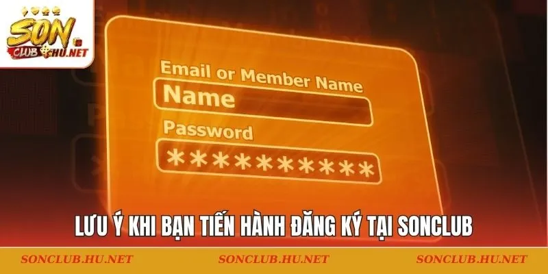 Lưu ý khi bạn tiến hành đăng ký tại SONCLUB