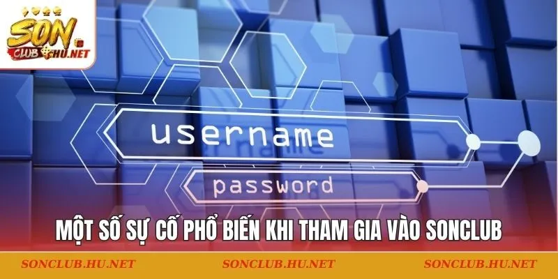 Một số sự cố phổ biến khi tham gia vào SONCLUB
