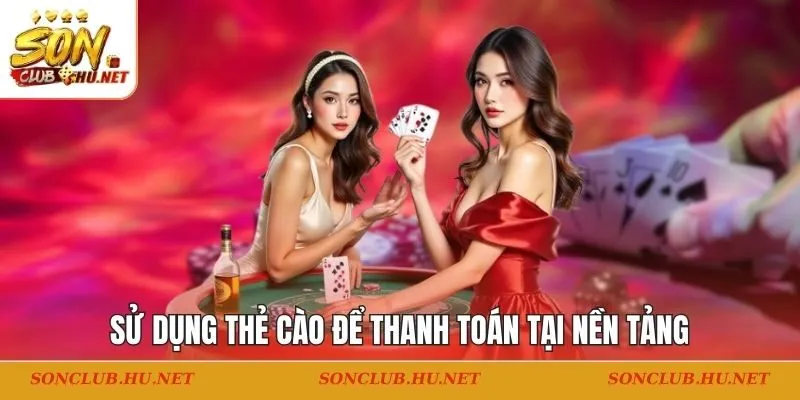 Sử dụng thẻ cào để thanh toán tại nền tảng