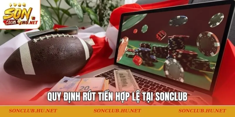 Quy định rút tiền hợp lệ tại Sonclub