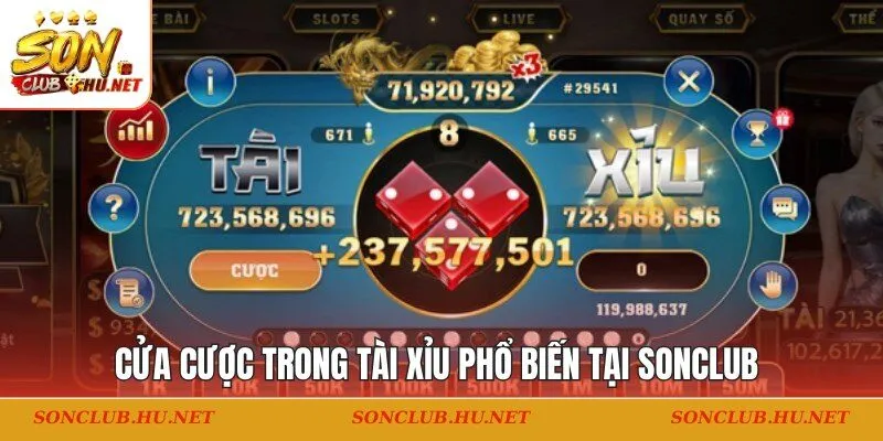 Cửa cược trong tài xỉu phổ biến tại SONCLUB 