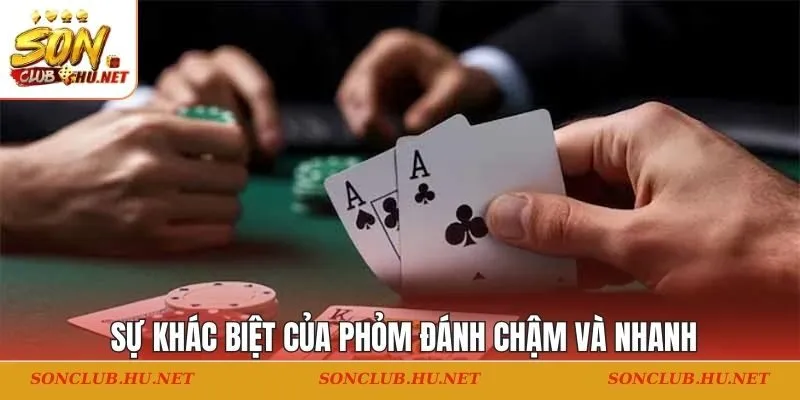 Sự khác biệt của phỏm đánh chậm và nhanh