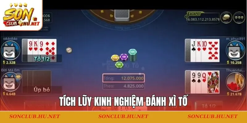 Tích lũy kinh nghiệm đánh Xì Tố