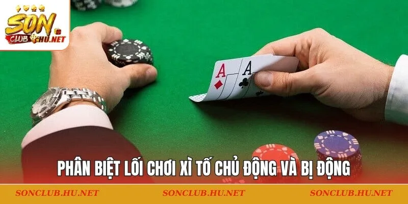 Xì tố chủ động và bị động